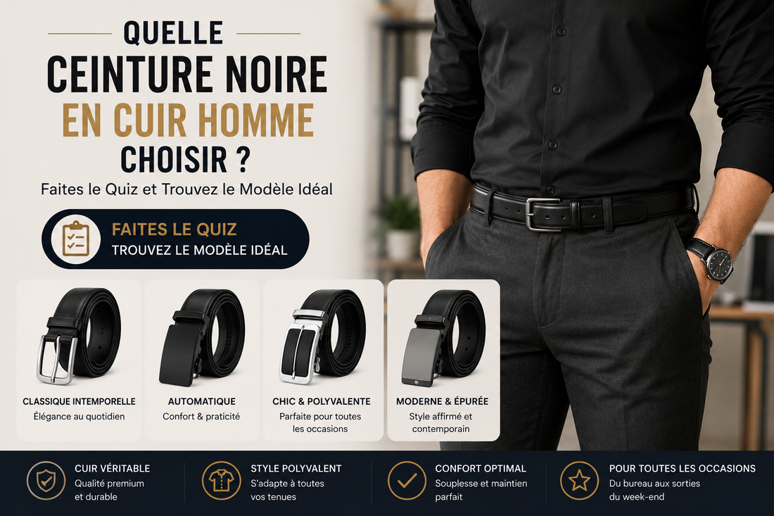 Quelle Ceinture Noire en Cuir Homme Choisir ? Faites le Quiz et Trouvez le Modèle Idéal